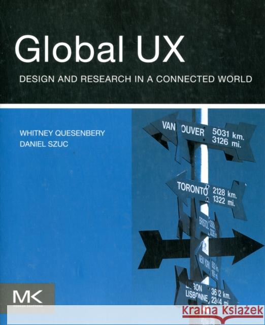 Global UX: Design and Research in a Connected World Quesenbery, Whitney 9780123785916 Morgan Kaufmann