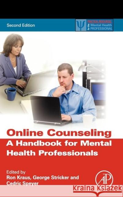 Online Counseling: A Handbook for Mental Health Professionals Kraus, Ron 9780123785961 Academic Press