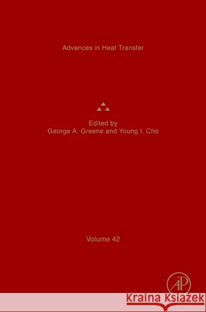 Advances in Heat Transfer: Volume 42 Cho, Young I. 9780123786456 Academic Press