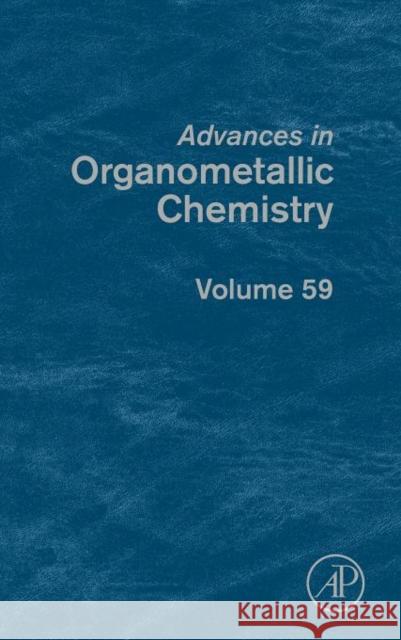 Advances in Organometallic Chemistry: Volume 59 Hill, Anthony F. 9780123786494