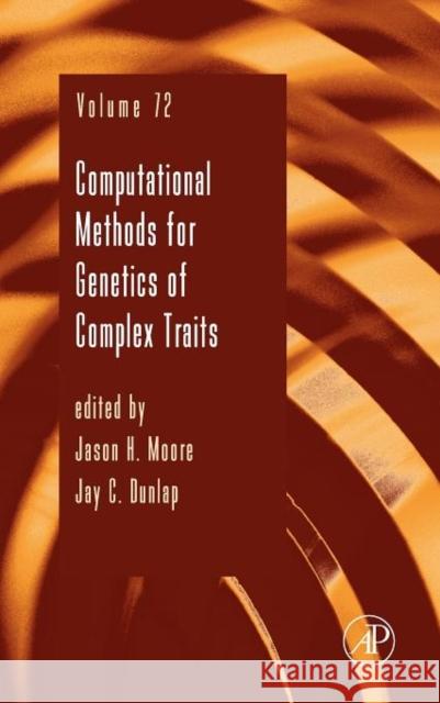 Computational Methods for Genetics of Complex Traits: Volume 72 Moore, Jason H. 9780123808622 0