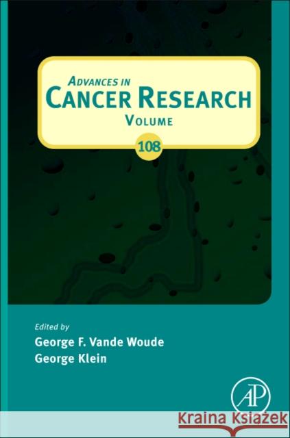 Advances in Cancer Research: Volume 108 Vande Woude, George F. 9780123808882 Academic Press
