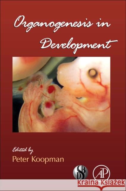 Organogenesis in Development: Volume 90 Koopman, Peter Dr 9780123809124