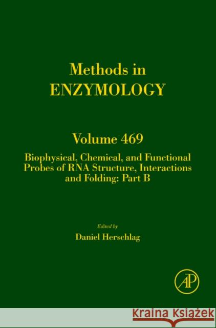 Biophysical, Chemical, and Functional Probes of RNA Structure, Interactions and Folding: Part B Daniel Herschlag 9780123809223 Academic Press