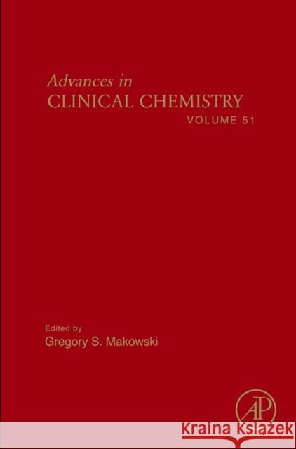 Advances in Clinical Chemistry: Volume 51 Makowski, Gregory S. 9780123809810 0