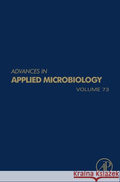 Advances in Applied Microbiology: Volume 73 Laskin, Allen I. 9780123809872 Academic Press
