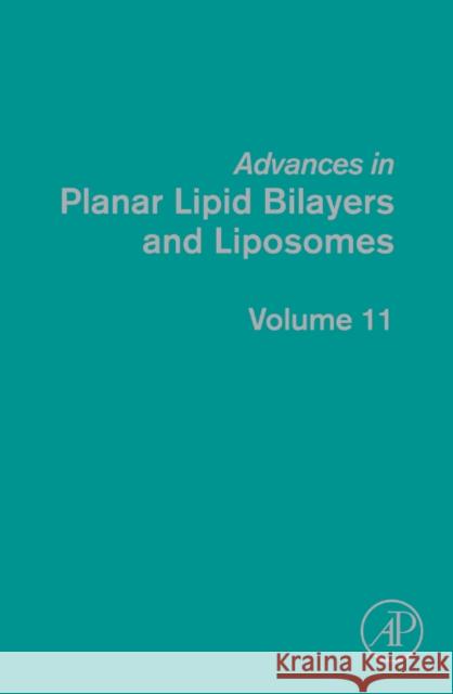 Advances in Planar Lipid Bilayers and Liposomes: Volume 11 Iglic, Ales 9780123810137