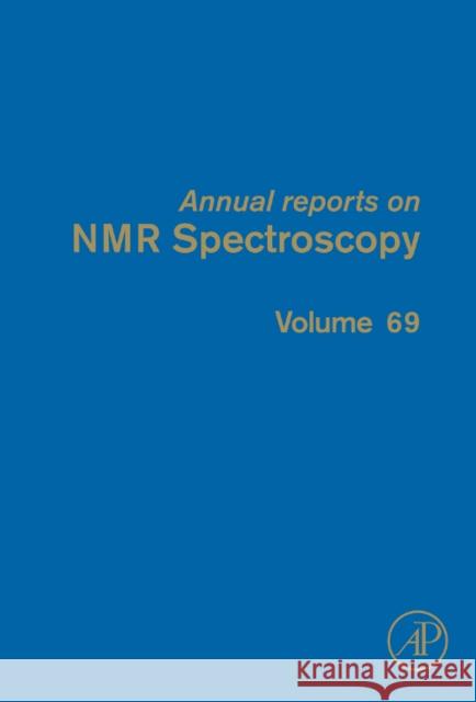 Annual Reports on NMR Spectroscopy: Volume 69 Webb, Graham A. 9780123813558