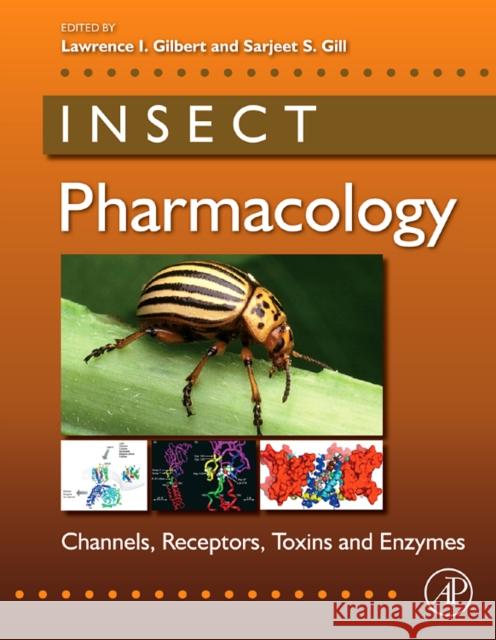 Insect Pharmacology: Channels, Receptors, Toxins and Enzymes Gilbert, Lawrence I. 9780123814470
