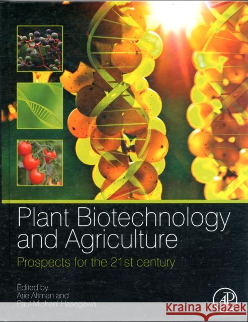 Plant Biotechnology and Agriculture: Prospects for the 21st Century Arie Altman 9780123814661 ACADEMIC PRESS