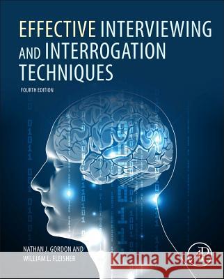 Effective Interviewing and Interrogation Techniques Nathan Gordon 9780123819864 0