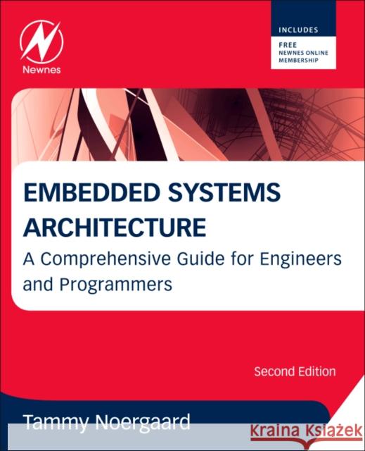 Embedded Systems Architecture: A Comprehensive Guide for Engineers and Programmers Noergaard, Tammy 9780123821966 Newnes