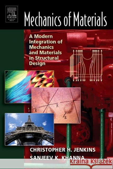 Mechanics of Materials: A Modern Integration of Mechanics and Materials in Structural Design Jenkins, Christopher 9780123838520 Academic Press