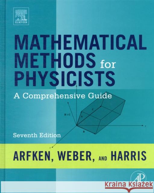 Mathematical Methods for Physicists: A Comprehensive Guide Arfken, George B. 9780123846549 Academic Press