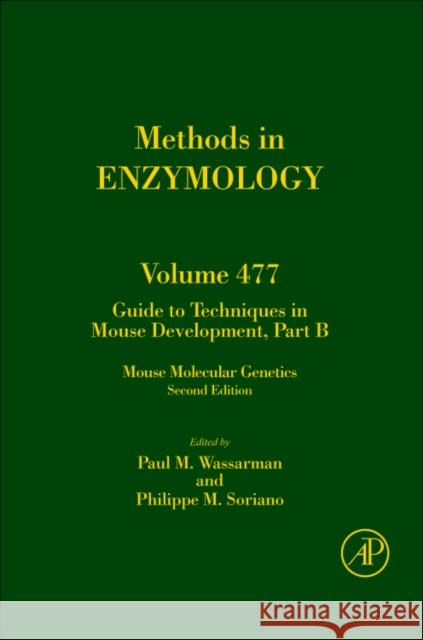 Guide to Techniques in Mouse Development, Part B: Mouse Molecular Genetics Volume 477 Wassarman, Paul 9780123848802 Academic Press
