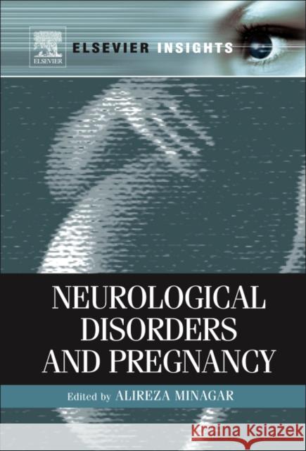 Neurological Disorders and Pregnancy Minagar, Alireza 9780123849113 An Elsevier Title