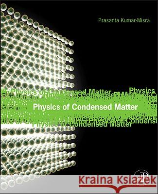 Physics of Condensed Matter Kumar Misra, Prasanta 9780123849540 Academic Press