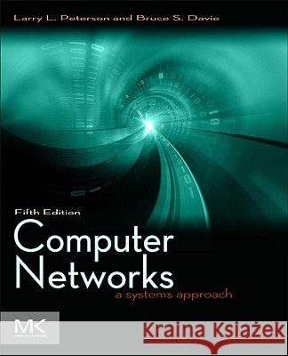 Computer Networks : A Systems Approach Peterson, Larry L., Davie, Bruce S. 9780123850591