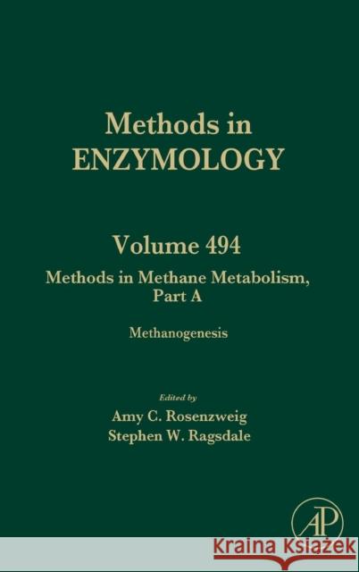 Methods in Methane Metabolism, Part a: Methanogenesis Volume 494 Rosenzweig, Amy 9780123851123