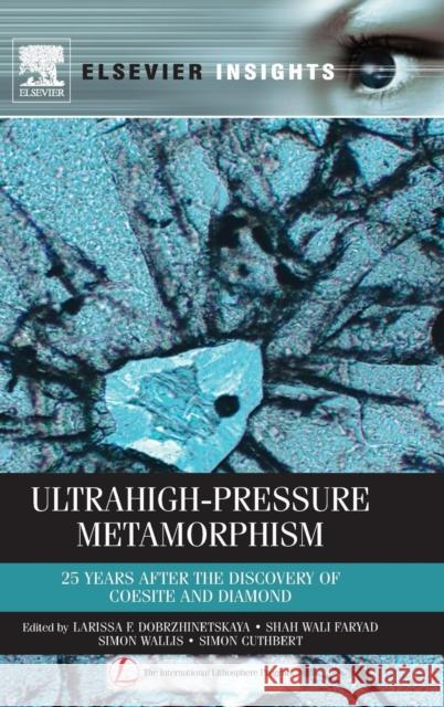 Ultrahigh-Pressure Metamorphism: 25 Years After the Discovery of Coesite and Diamond Dobrzhinetskaya, Larissa 9780123851444 0