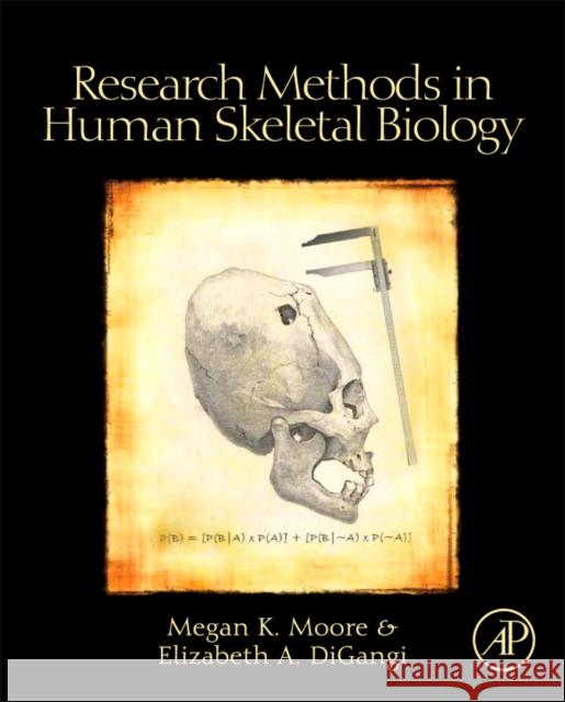 Research Methods in Human Skeletal Biology Elizabeth A DiGangi 9780123851895 ACADEMIC PRESS