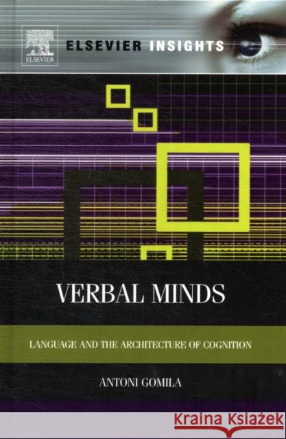 Verbal Minds: Language and the Architecture of Cognition Gomila, Toni 9780123852007 0