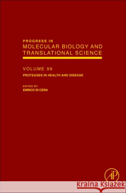 Proteases in Health and Disease: Volume 99 Di Cera, Enrico 9780123855046