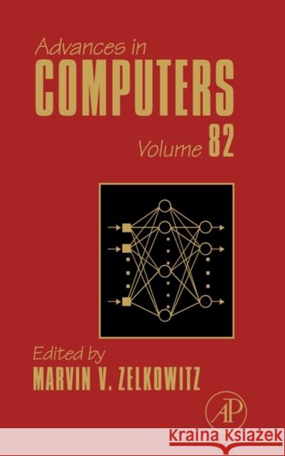 Advances in Computers: Volume 82 Zelkowitz, Marvin 9780123855121 Academic Press
