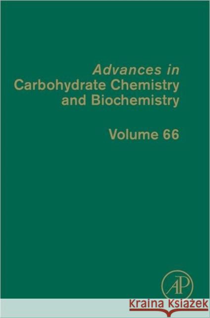 Advances in Carbohydrate Chemistry and Biochemistry: Volume 66 Horton, Derek 9780123855183