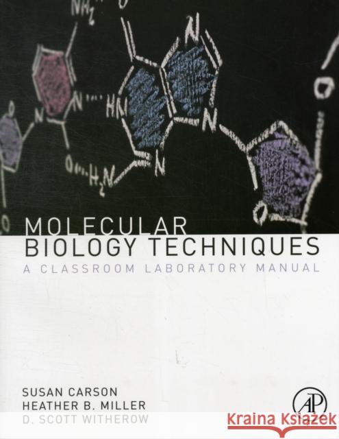 Molecular Biology Techniques: A Classroom Laboratory Manual Carson, Sue, Miller, Heather, Witherow, D. Scott 9780123855442 Academic Press