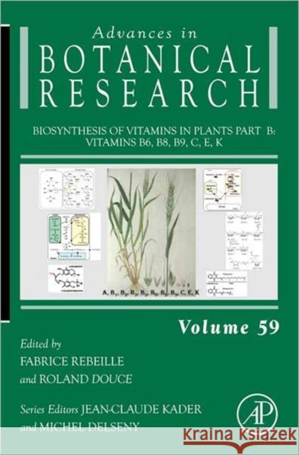 Biosynthesis of Vitamins in Plants Part B: Vitamins B6, B8, B9, C, E, K Volume 59 Rebeille, Fabrice 9780123858535 0
