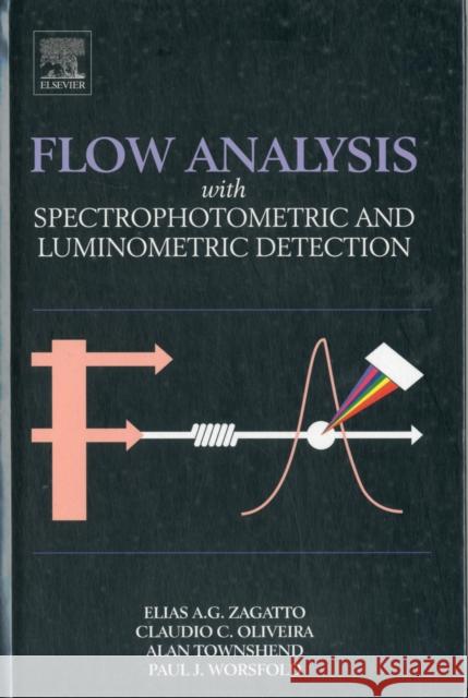 Flow Analysis with Spectrophotometric and Luminometric Detection Zagatto, Elias Ayres Guidetti, Oliveira, Claudio C., Townshend, Alan 9780123859242