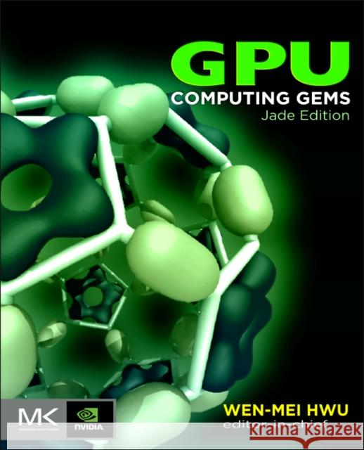 Gpu Computing Gems Jade Edition Hwu, Wen-Mei W. 9780123859631 Morgan Kaufmann