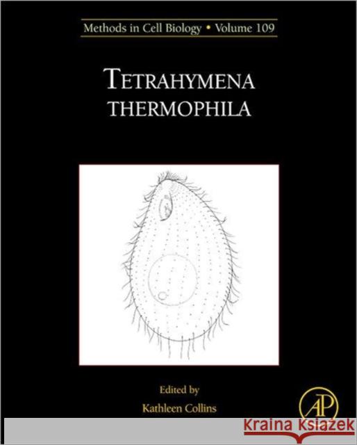 Tetrahymena Thermophila: Volume 109 Collins, Kathleen 9780123859679