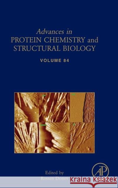 Advances in Protein Chemistry and Structural Biology: Volume 84 Donev, Rossen 9780123864833 0