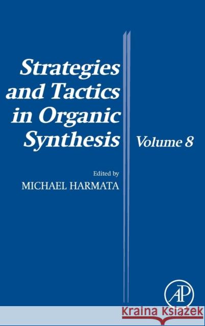 Strategies and Tactics in Organic Synthesis M Harmata 9780123865403 ACADEMIC PRESS