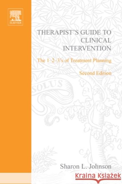 Therapist's Guide to Clinical Intervention: The 1-2-3's of Treatment Planning Sharon Johnson 9780123865885