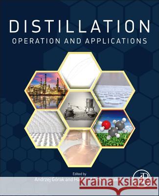 Distillation: Operation and Applications Andrzej Gorak 9780123868763 ACADEMIC PRESS