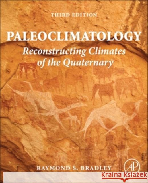 Paleoclimatology: Reconstructing Climates of the Quaternary Bradley, Raymond S. 9780123869135