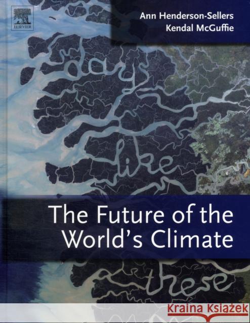 The Future of the World's Climate Ann Henderson-Sellers 9780123869173