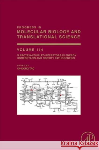 G Protein-Coupled Receptors in Energy Homeostasis and Obesity Pathogenesis: Volume 114 Tao, Ya-Xiong 9780123869333
