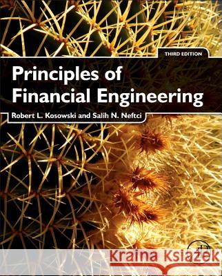 Principles of Financial Engineering Robert Kosowski Salih N. Neftci 9780123869685 Academic Press