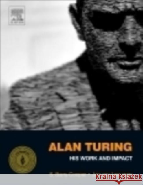 Alan Turing: His Work and Impact S Cooper 9780123869807 0