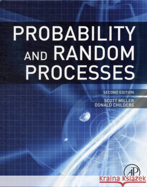 Probability and Random Processes: With Applications to Signal Processing and Communications Miller, Scott 9780123869814 0