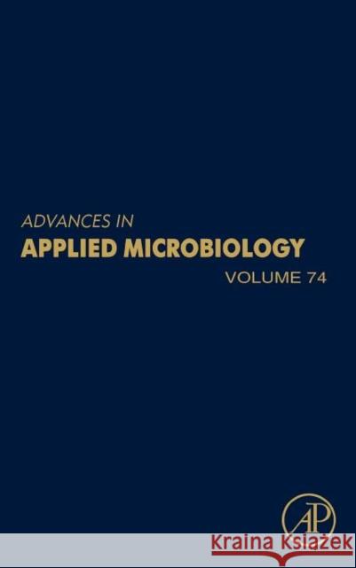 Advances in Applied Microbiology: Volume 74 Laskin, Allen I. 9780123870223 Academic Press