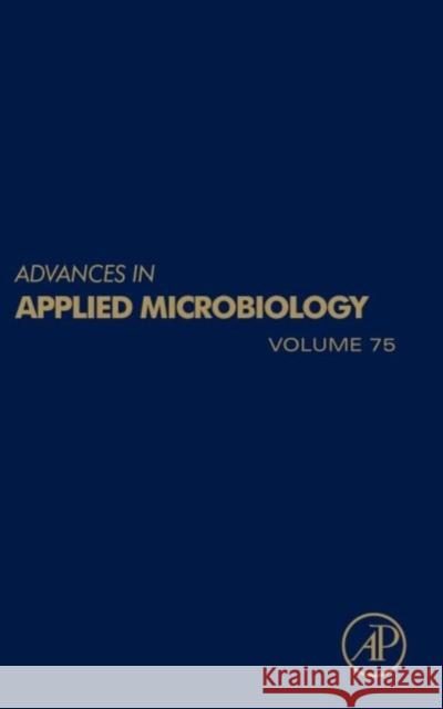 Advances in Applied Microbiology: Volume 75 Laskin, Allen I. 9780123870469 0