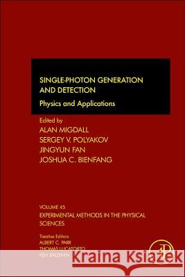 Single-Photon Generation and Detection: Physics and Applications Volume 45 Migdall, Alan 9780123876959 0