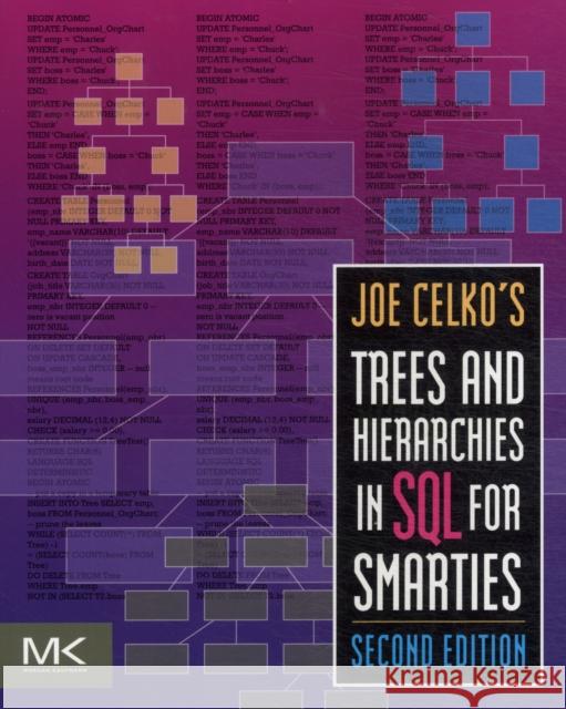 Joe Celko's Trees and Hierarchies in SQL for Smarties Celko, Joe 9780123877338 Morgan Kaufmann