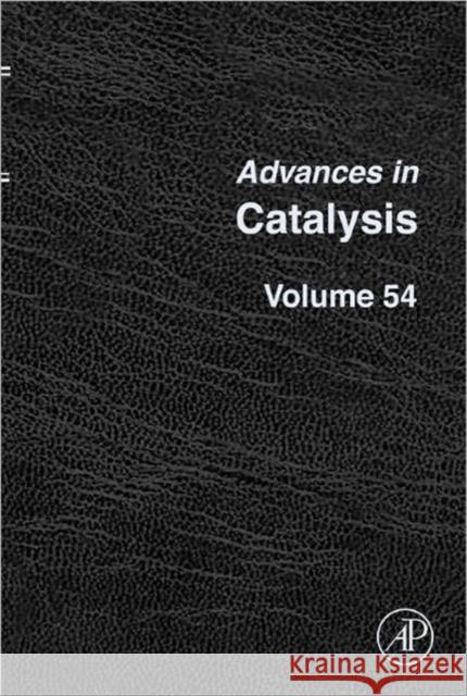 Advances in Catalysis: Volume 54 Gates, Bruce C. 9780123877727 0