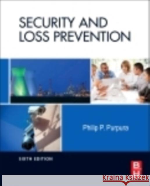 Security and Loss Prevention: An Introduction Philip Purpura 9780123878465 0